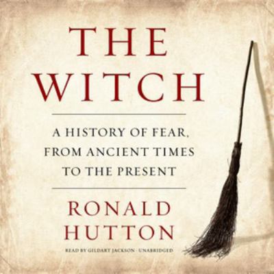 The Witch: A History of Fear, from Ancient Time... 1538450453 Book Cover