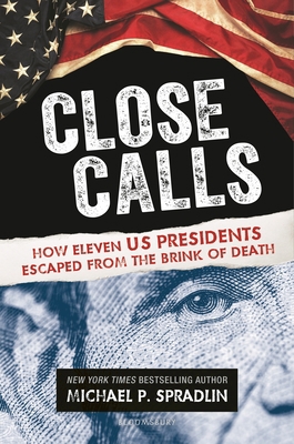 Close Calls: How Eleven US Presidents Escaped f... 1547600233 Book Cover