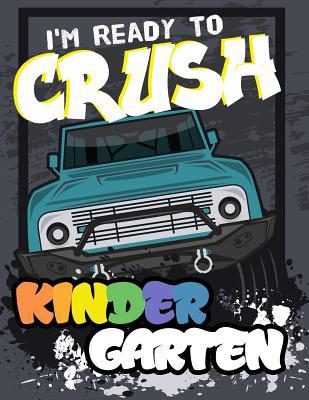 I'm ready to crush kindergarten: Funny Back To ... 1073063240 Book Cover