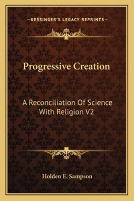 Progressive Creation: A Reconciliation Of Scien... 1162933585 Book Cover