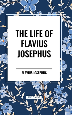 The Life of Flavius Josephus B0D4SZTLYD Book Cover