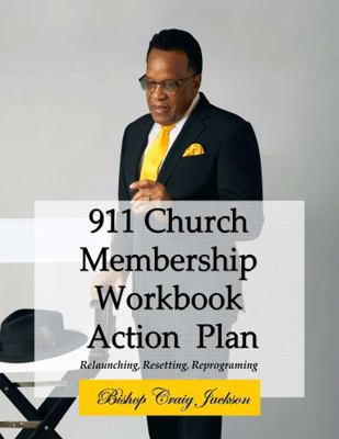 911 Church Membership Action Plan Workbook : Relaunching, Resetting, Reprograming