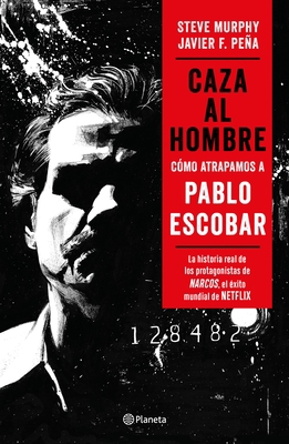 Caza Al Hombre: Cómo Atrapamos a Pablo Escobar ... [Spanish] 6070774442 Book Cover
