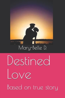 Destined Love: Mary-Belle's parents real life l... 1720216886 Book Cover