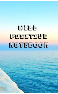 Will Positive Notebook 0464225167 Book Cover