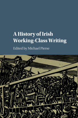 A History of Irish Working-Class Writing 1316604217 Book Cover