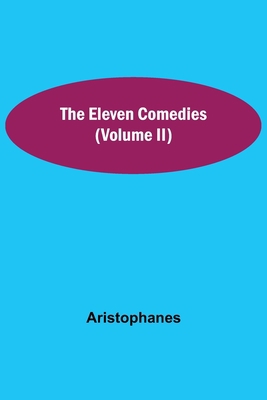 The Eleven Comedies (Volume II) 9354597513 Book Cover