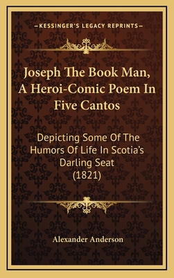 Joseph The Book Man, A Heroi-Comic Poem In Five... 1165556375 Book Cover