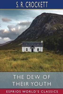 The Dew of Their Youth (Esprios Classics) B09W8WX36X Book Cover
