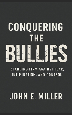 Conquering the Bullies: Standing Firm Against F... B0FTMJB2S5 Book Cover