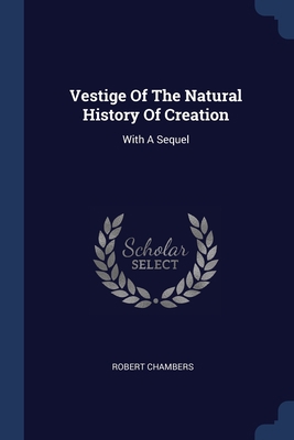 Vestige Of The Natural History Of Creation: Wit... 1376961903 Book Cover