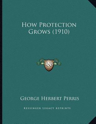How Protection Grows (1910) 1164142321 Book Cover