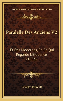 Paralelle Des Anciens V2: Et Des Modernes, En C... [French] 1166379272 Book Cover