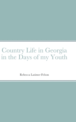 Country Life in Georgia in the Days of my Youth 131261062X Book Cover