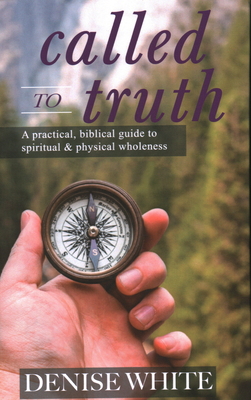 Called to Truth: A Practical, Biblical Guide to... 1637460031 Book Cover
