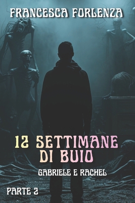 12 settimane di buio: Gabriele e Rachel - Parte 2 [Italian] B0CWRFGLJM Book Cover