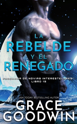La rebelde y el renegado [Spanish] 1795921625 Book Cover