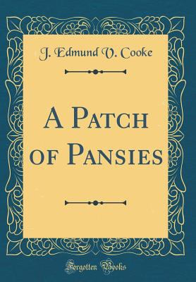 A Patch of Pansies (Classic Reprint) 0267256264 Book Cover