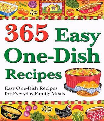 365 Easy One-Dish Recipes: Easy One-Dish Recipe... 1597690309 Book Cover