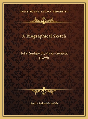 A Biographical Sketch: John Sedgwick, Major-Gen... 1169472931 Book Cover