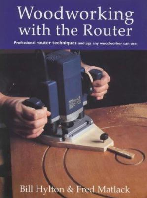 Woodworking With the Router 1861081286 Book Cover