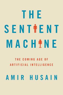 The Sentient Machine: The Coming Age of Artific... 1501144677 Book Cover