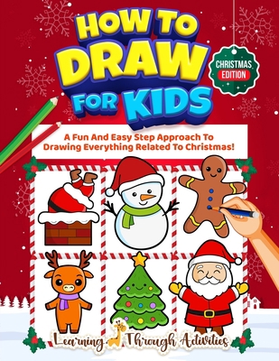 How To Draw For Kids - Christmas Edition: A Fun... 1922805246 Book Cover