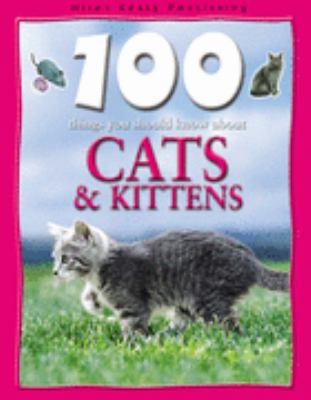 100 Things You Should Know About Cats and Kittens 1842366459 Book Cover