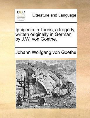 Iphigenia in Tauris, a Tragedy, Written Origina... 1140808931 Book Cover