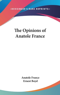 The Opinions of Anatole France 0548012385 Book Cover