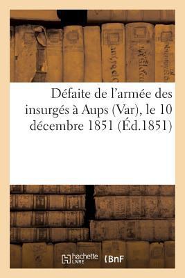Défaite de l'Armée Des Insurgés À Aups (Var), L... [French] 2012486444 Book Cover
