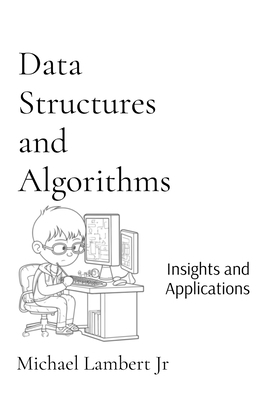 Data Structures and Algorithms: Insights and Ap... B0DJBKBDB2 Book Cover