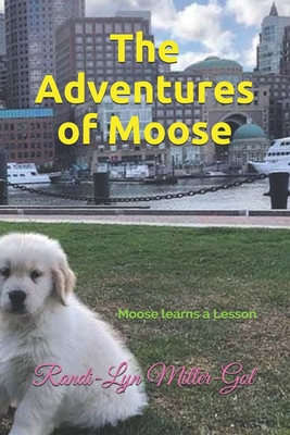 The Adventures of Moose: Moose Learns a Lesson B08CPLF6Q4 Book Cover