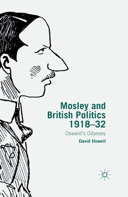 Mosley and British Politics 1918-32: Oswald's O... 1349498432 Book Cover