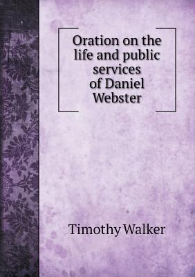 Oration on the life and public services of Dani... 5518554346 Book Cover