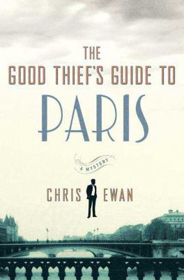 The Good Thief's Guide to Paris: A Mystery 0312376456 Book Cover