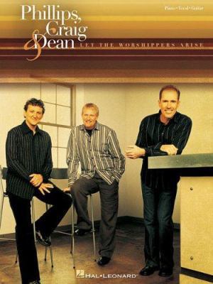 Phillips, Craig & Dean - Let the Worshippers Arise 0634089439 Book Cover