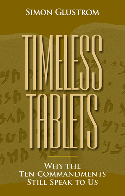 Timeless Tablets: Why the Ten Commandants Still... 0884003558 Book Cover