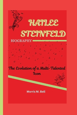 Hailee Steinfeld Biography: The Evolution of a ...            Book Cover