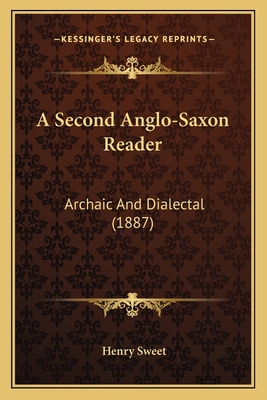 A Second Anglo-Saxon Reader: Archaic And Dialec... 1164090453 Book Cover