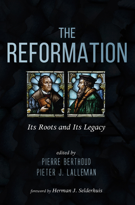 The Reformation: Its Roots and Its Legacy 1498235697 Book Cover