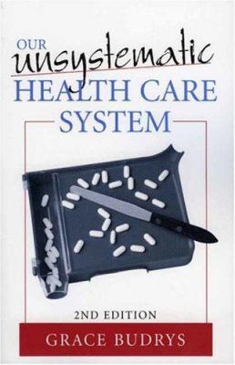 Our Unsystematic Health Care System 0742542971 Book Cover