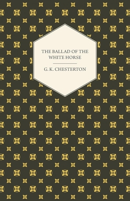 The Ballad of the White Horse 1408630567 Book Cover