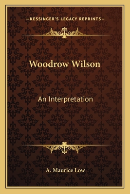 Woodrow Wilson: An Interpretation 1163782262 Book Cover
