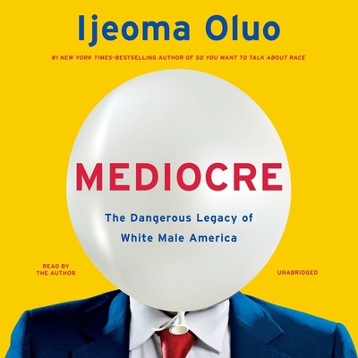 Mediocre: The Dangerous Legacy of White Male Am... 154913695X Book Cover