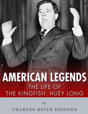 American Legends: The Life of the Kingfish, Hue... 1986452417 Book Cover