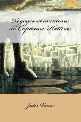 Voyages et aventures du Capitaine Hatteras [French] 1976436052 Book Cover