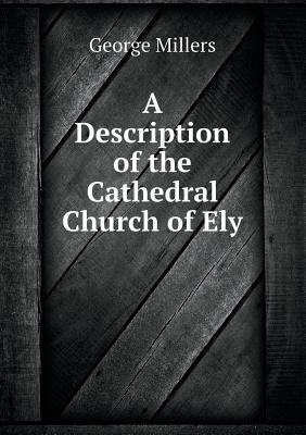 A Description of the Cathedral Church of Ely 5518418337 Book Cover