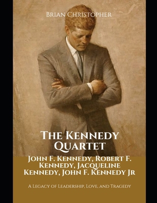 The Kennedy Quartet: John F. Kennedy, Robert F....            Book Cover