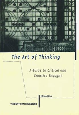 The Art of Thinking: A Guide to Critical and Cr... 0321012631 Book Cover